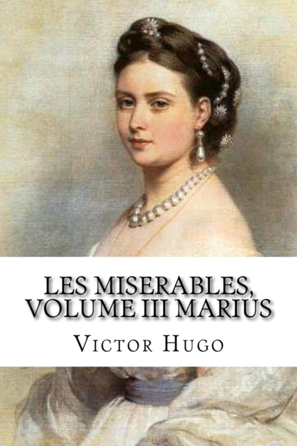Les miserables, volume III Marius (French Edition), Paperback / softback Book