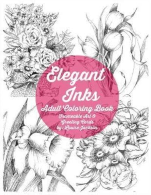 Elegant Inks - Adult Coloring Book : Frameable Art & Greeting Cards, Paperback / softback Book