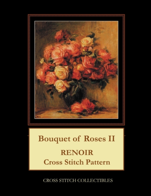 Bouquet of Roses II : Renoir cross stitch, Paperback / softback Book
