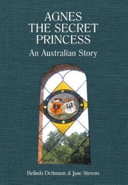 Agnes the Secret Princess : An Australian Story, Hardback Book