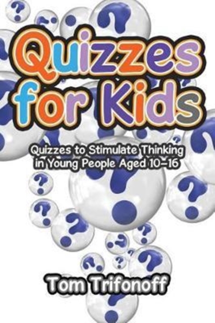 Quizzes for Kids : Quizzes to Stimulate Thinking in Young People Aged 10?16, Paperback / softback Book