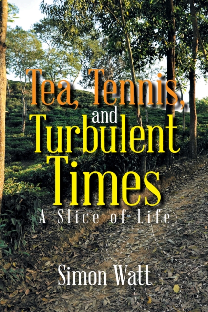 Tea, Tennis, and Turbulent Times : A Slice of Life, EPUB eBook