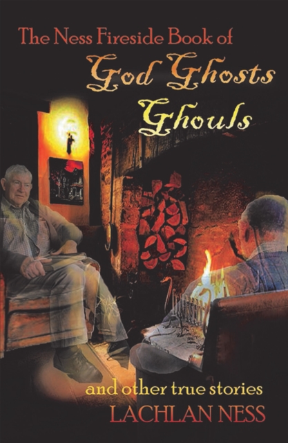The Ness Fireside Book of God Ghosts Ghouls and Other True Stories, EPUB eBook