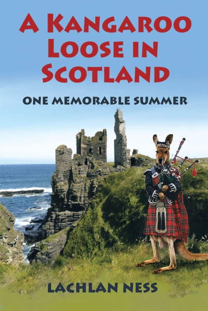 A Kangaroo Loose in Scotland : One Memorable Summer, EPUB eBook