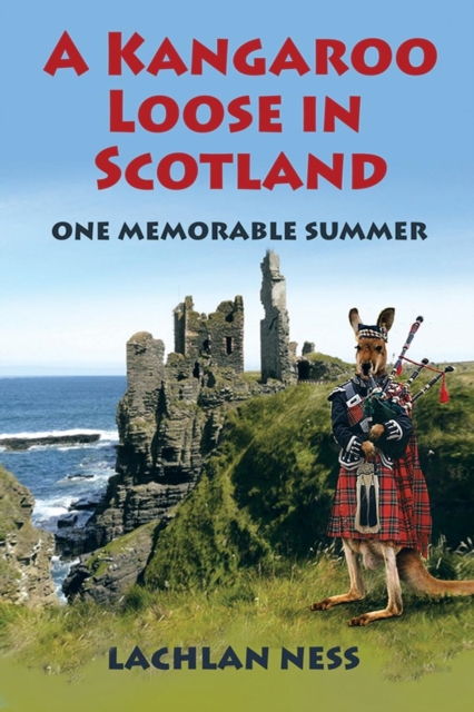 A Kangaroo Loose in Scotland : One Memorable Summer, Paperback / softback Book