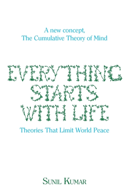 Everything Starts with Life : Theories That Limit World Peace, Paperback / softback Book