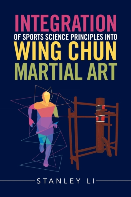 Integration of Sports Science Principles Into Wing Chun Martial Art, Paperback / softback Book