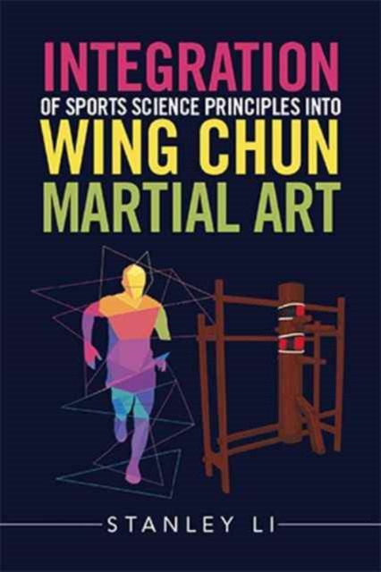 Integration of Sports Science Principles Into Wing Chun Martial Art, Hardback Book