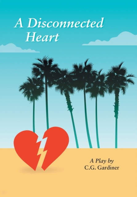 A Disconnected Heart : A Play, Hardback Book