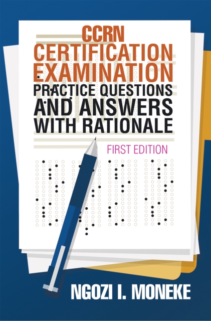 Ccrn Certification Examination Practice Questions and Answers with Rationale : First Edition, EPUB eBook
