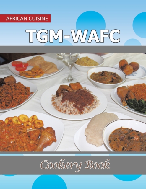 Tgm-Wafc Cookery Book : African Cuisine, Paperback / softback Book