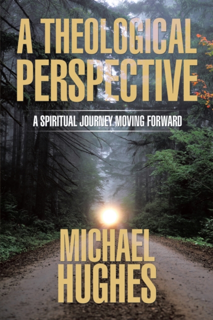 A Theological Perspective : A Spiritual Journey Moving Forward, EPUB eBook