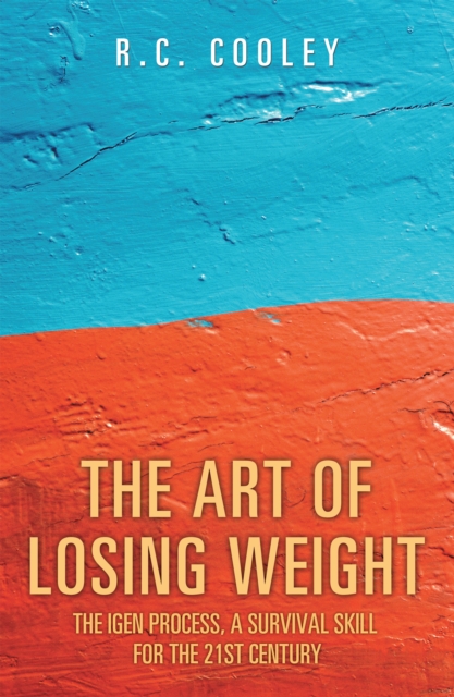The Art of Losing Weight : The Igen Process, a Survival Skill for the 21St Century, EPUB eBook