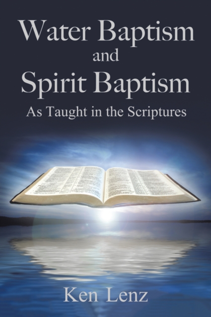 Water Baptism and Spirit Baptism : As Taught in the Scriptures, EPUB eBook