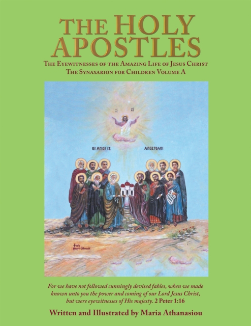 The Holy Apostles : The Eyewitnesses of the Amazing Life of Jesus Christ the Synaxarion for Children, EPUB eBook