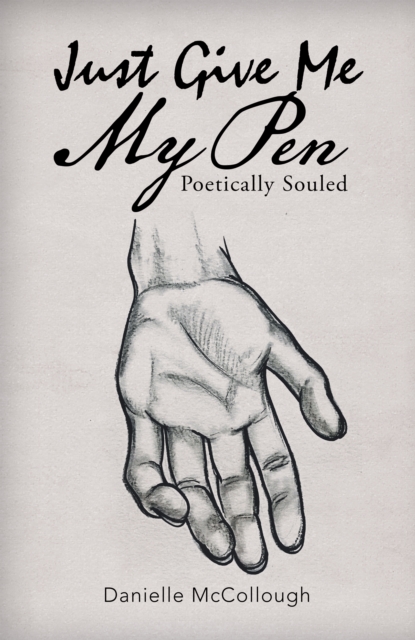 Just Give Me My Pen : Poetically Souled, EPUB eBook