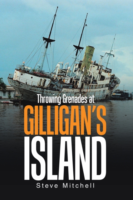Throwing Grenades at Gilligan'S Island, EPUB eBook