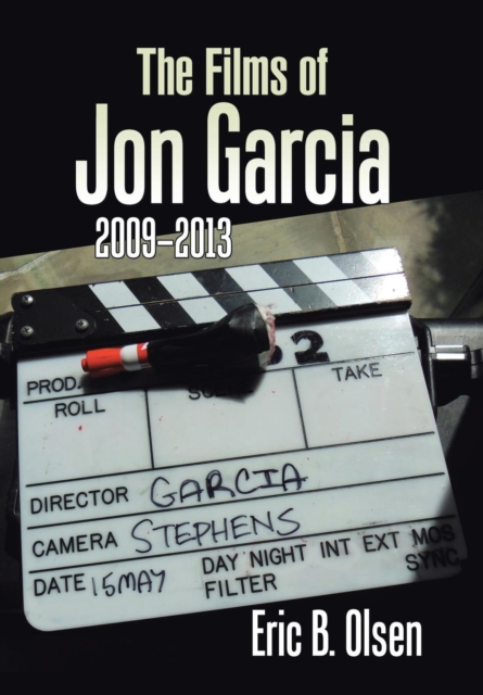 The Films of Jon Garcia : 2009-2013, Hardback Book