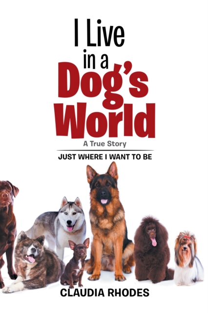 I Live in a Dog'S World : A True Story, EPUB eBook