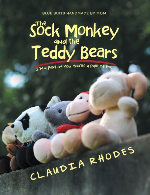 The Sock Monkey and the Teddy Bears : I'M a Part of You. You'Re a Part of Me., EPUB eBook