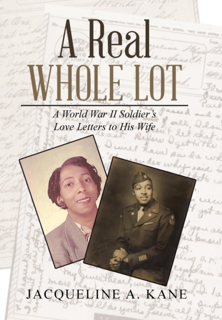 A Real Whole Lot : A World War II Soldier's Love Letters to His Wife, Hardback Book