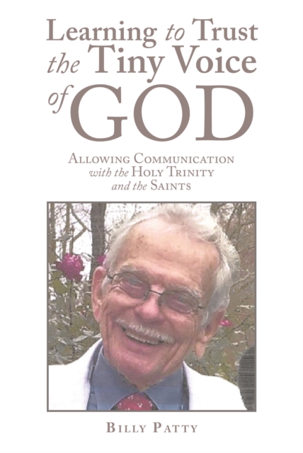 Learning to Trust the Tiny Voice of God : Allowing Communication with the Holy Trinity and the Saints, EPUB eBook