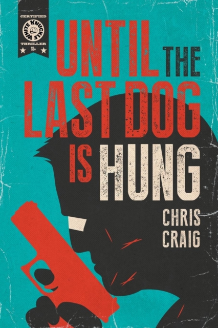 Until the Last Dog Is Hung, Paperback / softback Book