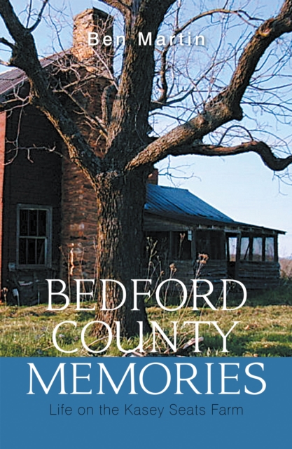 Bedford County Memories : Life on the Kasey Seats Farm, EPUB eBook
