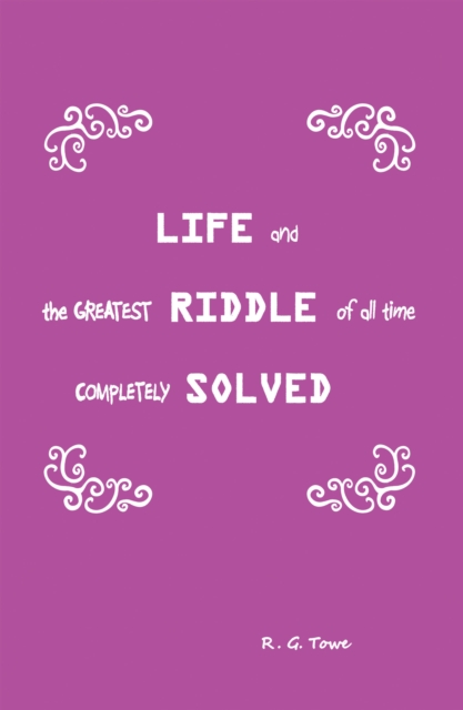 Life and the Greatest Riddle of All Time Completely Solved, EPUB eBook