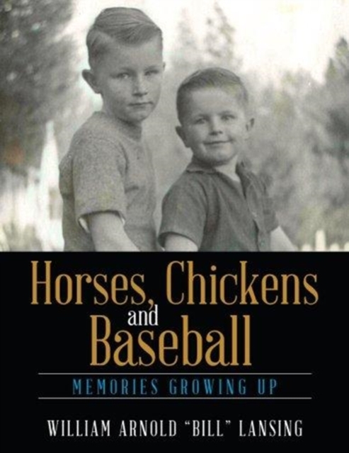 Horses, Chickens and Baseball : Memories Growing Up, Paperback / softback Book