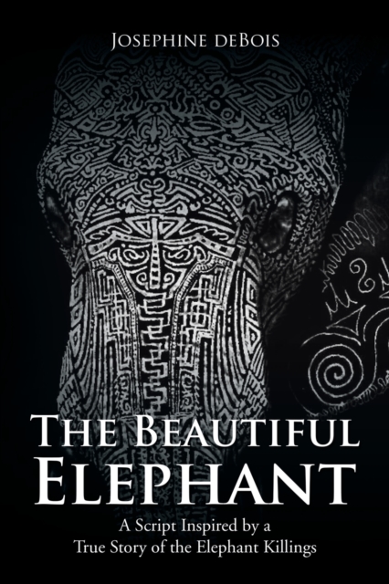 The Beautiful Elephant : A Script Inspired by a True Story of the Elephant Killings, Paperback / softback Book