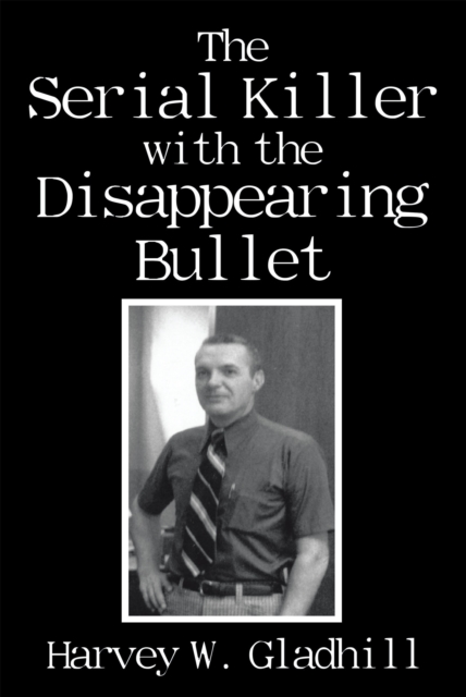The Serial Killer with the Disappearing Bullet, EPUB eBook