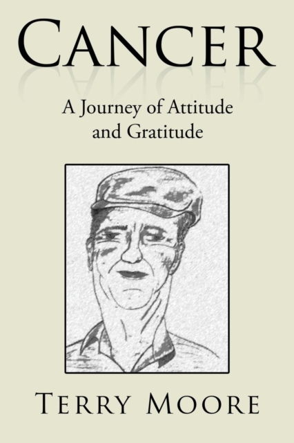Cancer : A Journey of Attitude and Gratitude, Paperback / softback Book