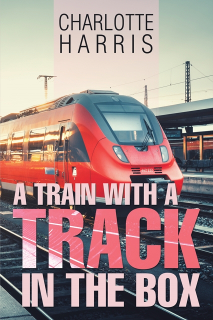 A Train with a Track in the Box, EPUB eBook