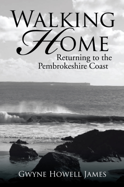 Walking Home : Returning to the Pembrokeshire Coast, EPUB eBook