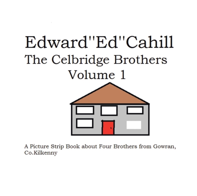 The Celbridge Brothers : A Picture Strip Book about Four Brothers from Gowran, Co. Kilkenny, Paperback / softback Book