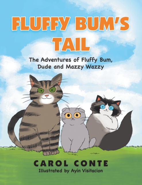 Fluffy Bum's Tail : The Adventures of Fluffy Bum, Dude and Mazzy Wazzy, Paperback / softback Book