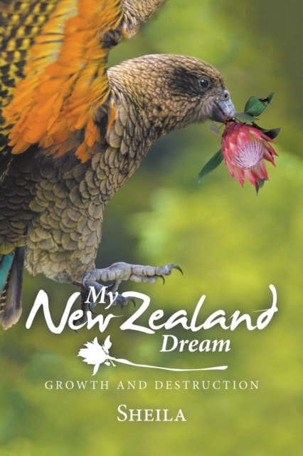 My New Zealand Dream : Growth and Destruction, Paperback / softback Book