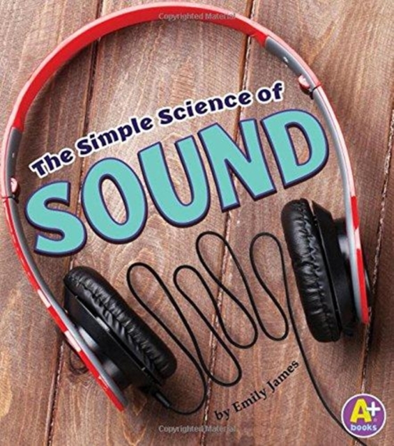 Simple Science of Sound (Simply Science), Paperback / softback Book