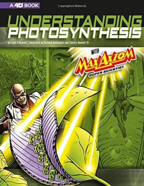 Understanding Photosynthesis with Max Axiom Super Scientist: 4D An Augmented Reading Science Experience, Paperback / softback Book