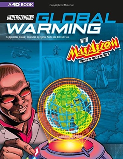 Understanding Global Warming with Max Axiom Super Scientist: 4D An Augmented Reading Science Experience, Paperback / softback Book