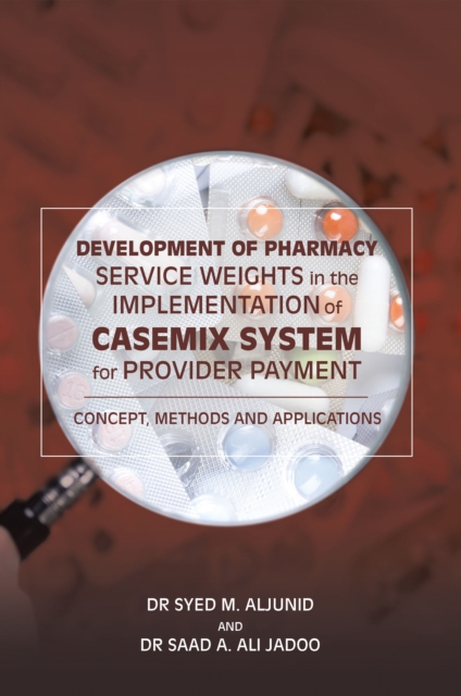 Development of Pharmacy Service Weights in the Implementation of Casemix System for Provider Payment : Concept, Methods and Applications, EPUB eBook