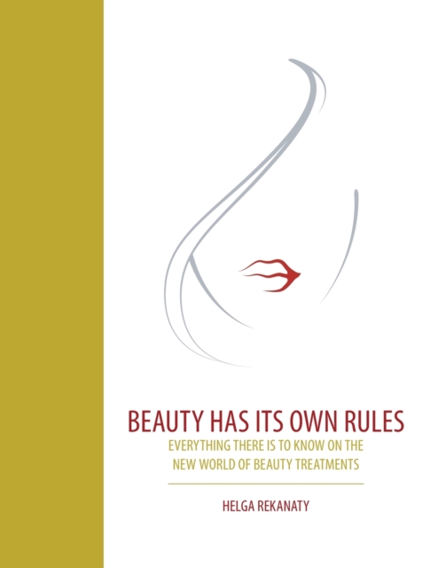 Beauty Has Its Own Rules : Everything There Is to Know on the New World of Beauty Treatments, Paperback / softback Book