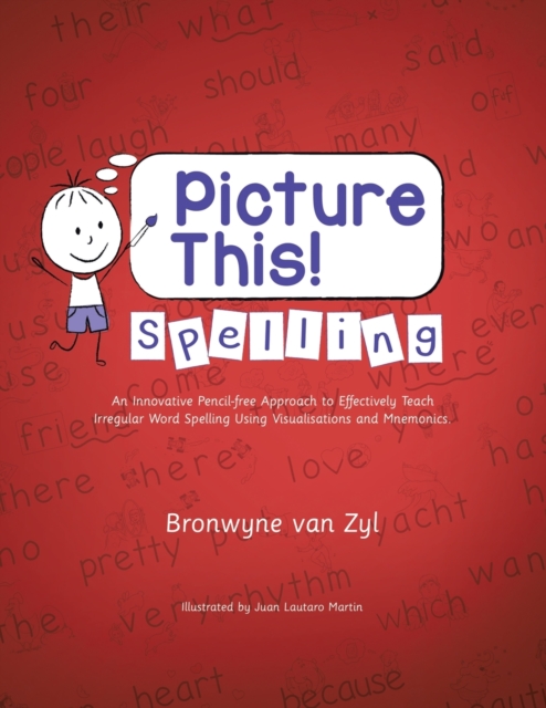 Picture This! Spelling : An Innovative Pencil-Free Approach to Effectively Teach Irregular Word Spelling Using Visualisations and Mnemonics., Paperback / softback Book