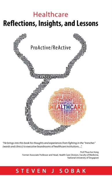 Healthcare Reflections, Insights, and Lessons : Proactive/Reactive, Hardback Book