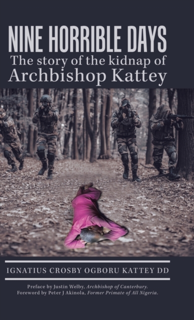 Nine Horrible Days the Story of the Kidnap of Archbishop Kattey, Hardback Book