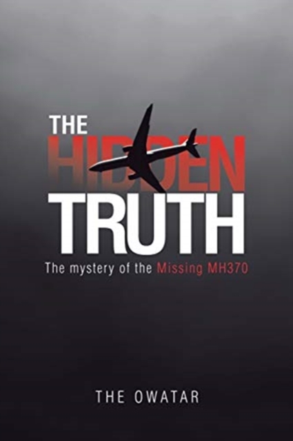 The Hidden Truth : The Mystery of the Missing Mh370, Paperback / softback Book