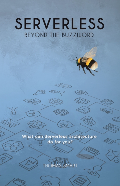 Serverless Beyond the Buzzword : What Can Serverless Architecture Do for You?, EPUB eBook