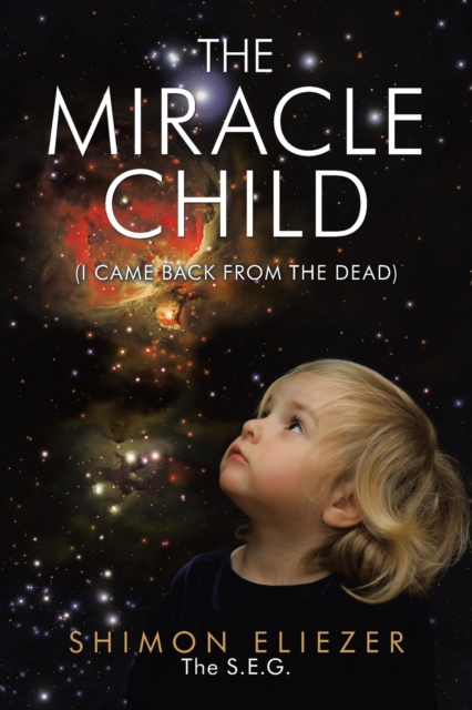The Miracle Child : (I Came Back from the Dead), Paperback / softback Book