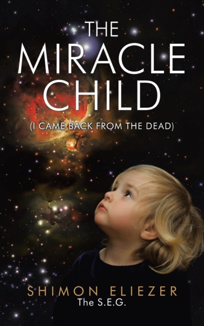 The Miracle Child : (I Came Back from the Dead), Hardback Book